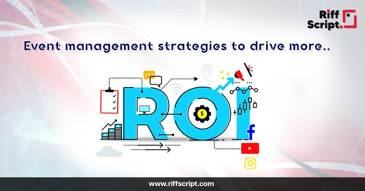 5 Event Management Strategies to Drive Great ROI