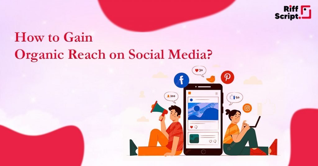8 ways to gain organic reach on social media