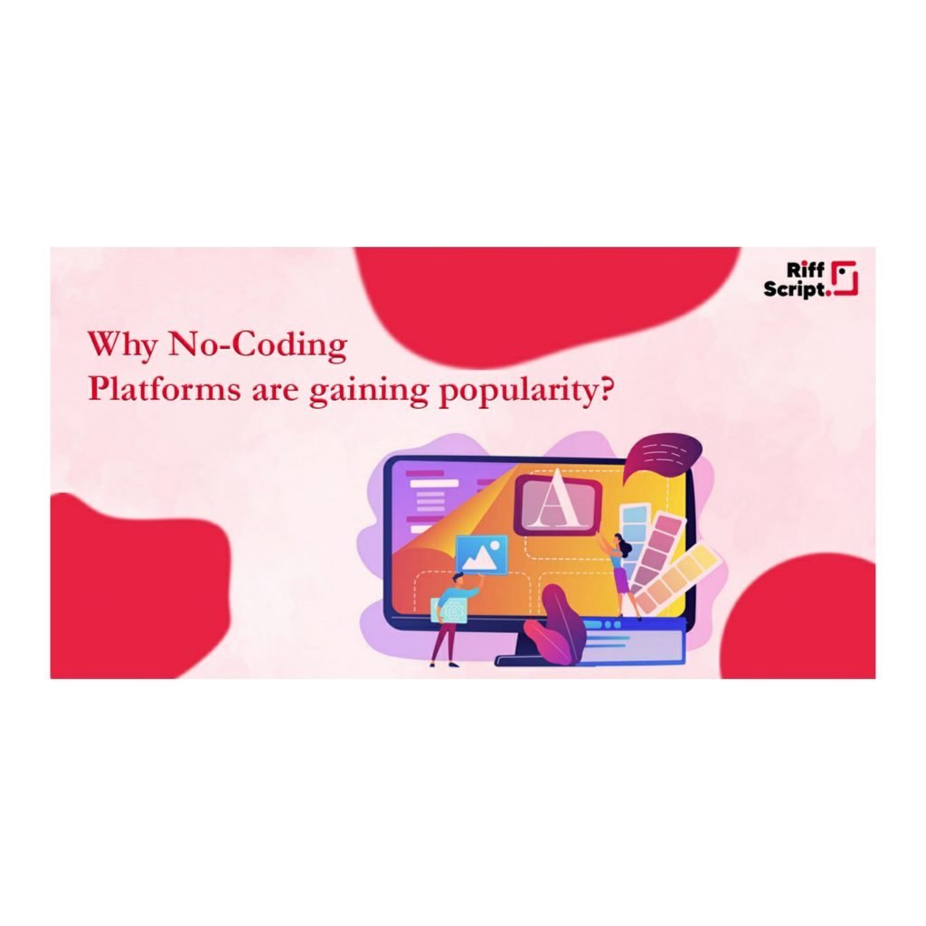 Why No-Coding Platforms are gaining Popularity?